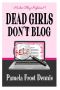 [Murder Blog Mysteries 01] • Pamela Frost Dennis - Murder Blog 01 - Dead Girls Don't Blog